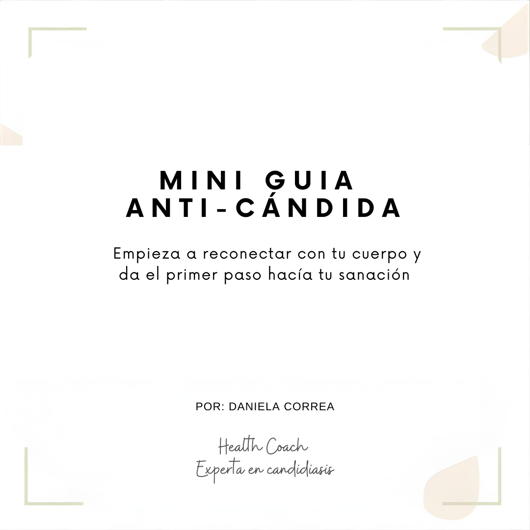 DESCARGA GRATIS - Guía Anti-Cándida "Tu Primer Paso Para Sanar Desde la Raíz"
